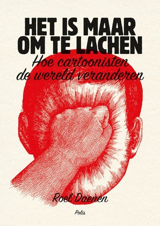 Het is maar om te lachen. Hoe cartoonisten de wereld veranderen