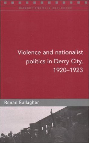 Violence and Nationalist Politics in Derry City, 1920-23