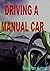 Driving A Manual Car: Guide about driving different types of cars with useful tips and tricks