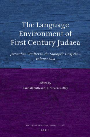 The Language Environment of First Century Judaea: Jerusalem Studies in the Synoptic Gospels―Volume Two (Jewish and Christian Perspectives Series, 26)