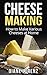 Cheese Making: How to Make ...