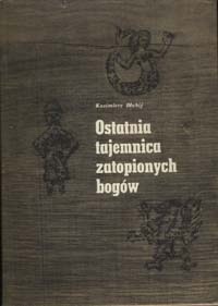 Ostatnia tajemnica zatopionych bogów (Hardcover)