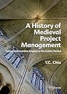 A History of Medieval Project Management: From the Byzantine Empire to the Gothic Period