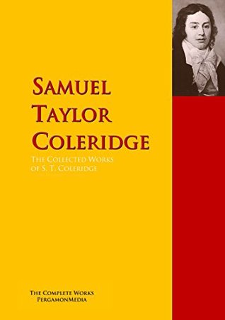 The Collected Works of S. T. Coleridge: The Complete Works PergamonMedia (Highlights of World Literature)