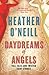 Daydreams of Angels by Heather O'Neill Daydreams of Angels by Heather O'Neill