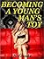 Becoming a Young Man's Toy: Submissive BDSM Penance to Much Younger Man (A Young Man's Toy: Complete)