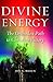Divine Energy by Jon E. Braun Divine Energy by Jon E. Braun