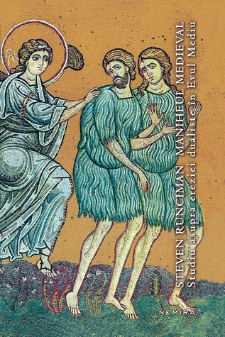 Maniheul medieval: studiu asupra ereziei dualiste în Evul Mediu