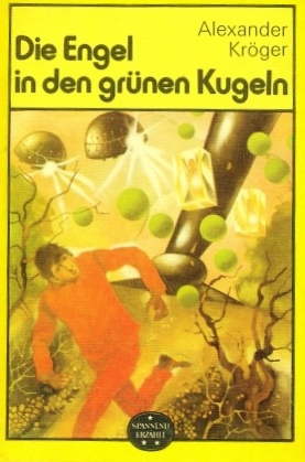 Die Engel in den grünen Kugeln : Wissenschaftlich-phantastischer Roman (Spannend erzählt, #199)