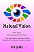 Maintaining Perfect Vision: A Practical Guide to Maintaining Perfect Eyesight without Glasses, Contacts, or Surgery (Natural Vision Book 3)