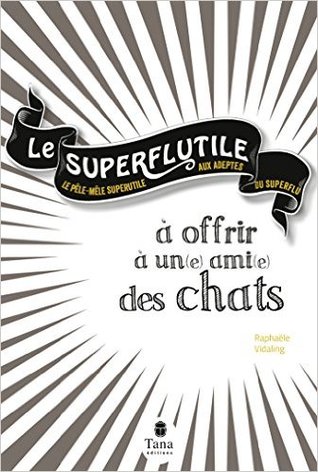Le Superflutile - À offrir à un(e) ami(e) des chats