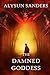 The Damned Goddess by Alysun Sanders