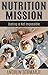 Nutrition Mission: A Practical Guide to Healthy Eating and Sustainable Weight Management