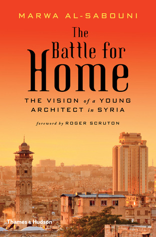 The Battle for Home: The Vision of a Young Architect in Syria (Hardcover)