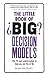 Little Book of Big Decision Models, The by James McGrath Little Book of Big Decision Models, The by James McGrath
