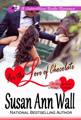 Read For the Love of Chocolate (Superstitious Brides, #2)