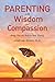 Parenting with Wisdom and Compassion by Ilene Val-Essen