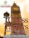Chess Tactics London Chess Classic 2012 DECODED (EN ESPAÑOL) Las Mejores Partidas Totalmente Decodificadas para tu Entrenamiento Tactico por CHESS DECODED (Spanish Edition)