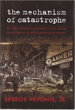 The Mechanism of Catastrophe: The Turkish Pogrom Of September 6 - 7, 1955, And The Destruction Of The Greek Community Of Istanbul (Hardcover)