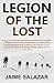 Legion of the Lost: The True Experience of an American in the French Foreign Legion