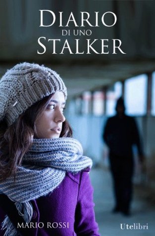 Diario di uno Stalker (Kindle Edition)