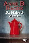 Sa Majesté Maman by Anne B. Ragde