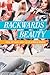 Backwards Beauty: How to Feel Ugly in 10 Simple Steps (Life, Love & God)