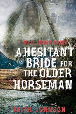 A Hesitant Bride for the Older Horseman (Seasons of Love: The Winter Mail Order Bride #3)