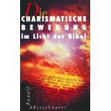Die Charismatische Bewegung im Licht der Bibel