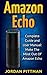 Amazon Echo: Complete User Manual and Guide: Make The Most Out Of Amazon Echo