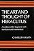 The Art and Thought of Heraclitus: A New Arrangement and Translation of the Fragments with Literary and Philosophical Commentary
