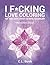 ADULT COLORING BOOK: I F*cking Love Coloring; Mandala Adult Coloring Book: For Those With A Wildly Colorful Vocabulary (coloring books for adults, grown ups, swear word coloring, mandala coloring)
