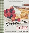 Karppaajan LCHF kotiruokaa - Mutkaton tie terveyteen ja painonpudotukseen