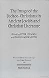 The Image of the Judaeo-Christians in Ancient Jewish and Christian Literature: Papers Delivered at the Colloquium of the Institutum Iudaicum, Brussels ... Untersuchungen Zum Neuen Testament, 158)