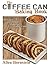 The Coffee Can Baking Book: 50 Cakes and Breads Baked in Coffee Cans
