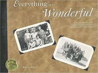 Everything was wonderful: A pictorial history of the Civilian Conservation Corps in Shenandoah National Park (Paperback)