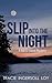 Slip Into the Night (Hartz Island Series, #1)