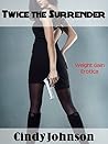 Twice the Surrender: Weight Gain Erotica Twice the Surrender: Weight Gain Erotica