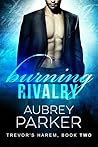 Burning Rivalry by Aubrey Parker