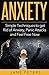 Anxiety: Simple Techniques to get Rid of Anxiety, Panic Attacks and Feel Free Now (FREE Meditation ecourse and ebook Bonus Included) (Anxiety Self Help, Anxiety Cure, Panic Attacks, Anxiety Disorder)
