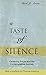 A Taste of Silence: Centering Prayer and the Contemplative Journey
