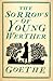 The Sorrows of Young Werther by Johann Wolfgang von Goethe The Sorrows of Young Werther by Johann Wolfgang von Goethe