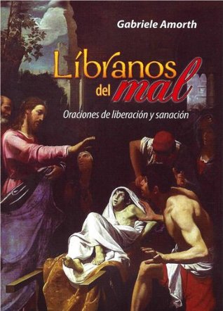 Líbranos Del Mal: Oraciones De Liberación y Sanación (Unknown Binding)
