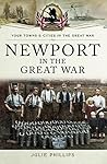 Newport in the Great War (Your Towns & Cities in the Great War)