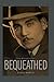 Bequeathed: A Story About a Father's Love