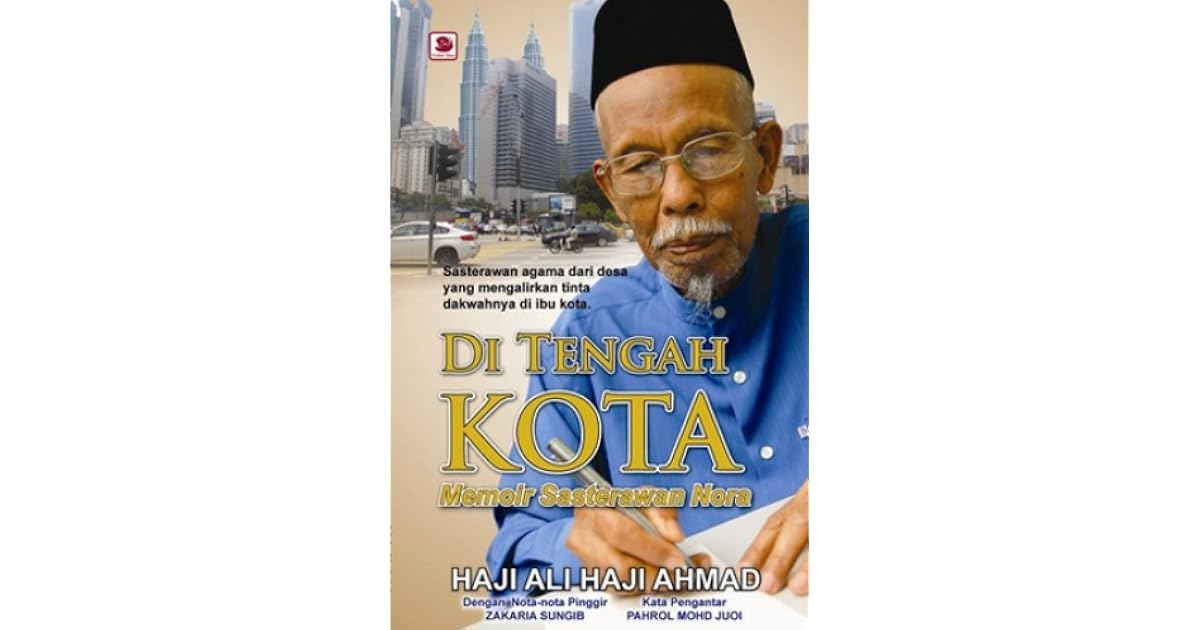 Di Tengah Kota Memoir Sasterawan Nora By Haji Ali Haji Ahmad Nora