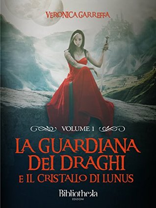 La guardiana dei draghi e il cristallo di Lunus (La guardiana dei draghi #1)
