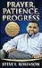 Prayer Patience Progress by Steve Robinson