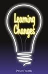 Learning Changes: The Radically Sensible Approach to 21st Century Learning