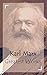 The Greatest Collection of Karl Marx (Collection Includes The Communist Manifesto, Manifesto of the Communist Party, Revolution and Counter-Revolution, And More)